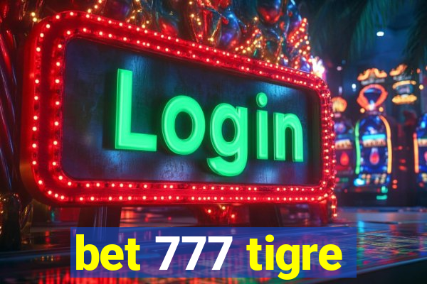 bet 777 tigre